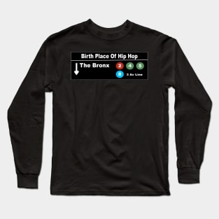 Birth Place Of Hip Hop Long Sleeve T-Shirt